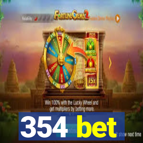 354 bet